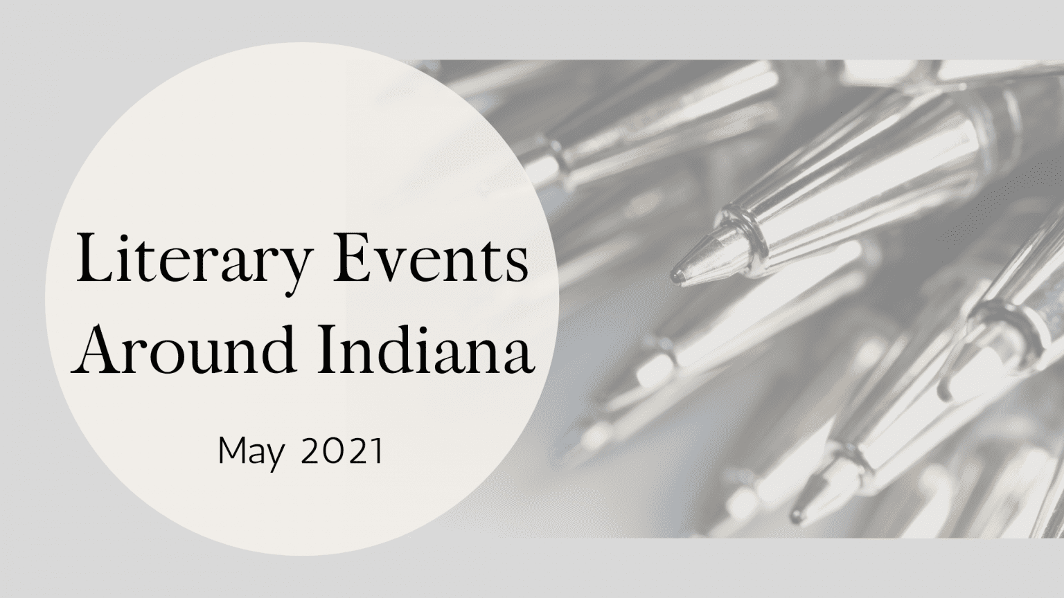 Literary Events Around Indiana - May 2021 - Indiana Writers Center