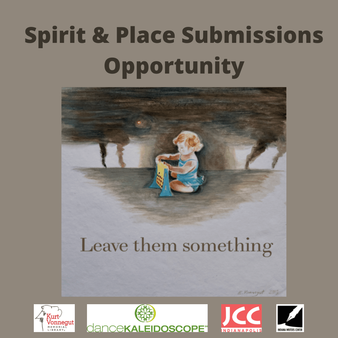 Call for Spirit and Place Stories, Poems, & Essays Indiana Writers Center